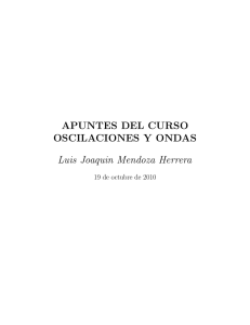 APUNTES DEL CURSO OSCILACIONES Y ONDAS Luis
