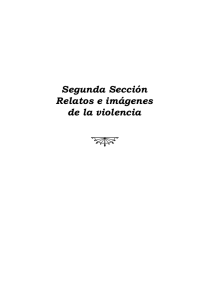 Segunda Sección Relatos e imágenes de la violencia