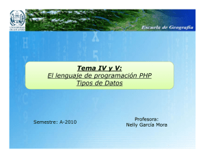 Tema IV y V: El lenguaje de programación PHP Tipos de Datos