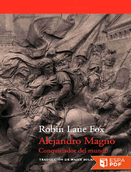 Alejandro Magno. Conquistador d Robin Lane Fox