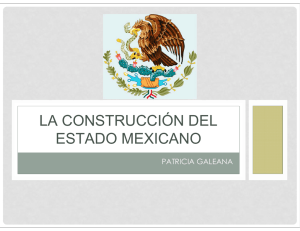 LA CONSTRUCCIÓN DEL ESTADO MEXICANO