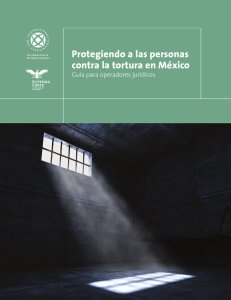 Protegiendo a las personas contra la tortura en México:Guía para