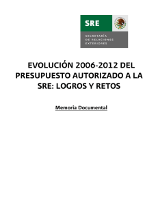 evolución 2006-2012 del presupuesto autorizado a la sre: logros y
