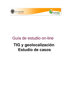 Guía de estudio on-line TIG y geolocalización Estudio de casos