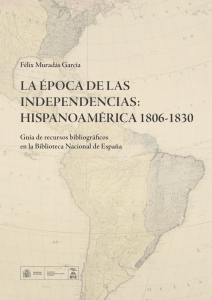 La época de las independencias: Hispanoamérica 1806-1830