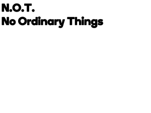 N.O.T. No Ordinary Things