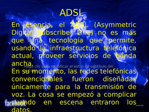 En esencia, el ADSL (Asymmetric Digital Subscriber Line) no es