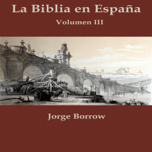 La biblia en España (Volumen III)
