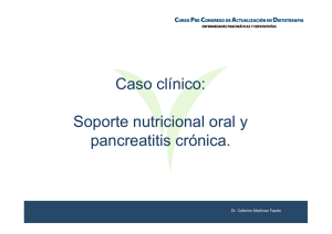 Caso clínico: S t t i i l l Soporte nutricional oral y pancreatitis crónica