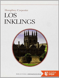 Los Inklings. C. S. Lewis, J. R. R. Tolkien, Charles Williams y sus