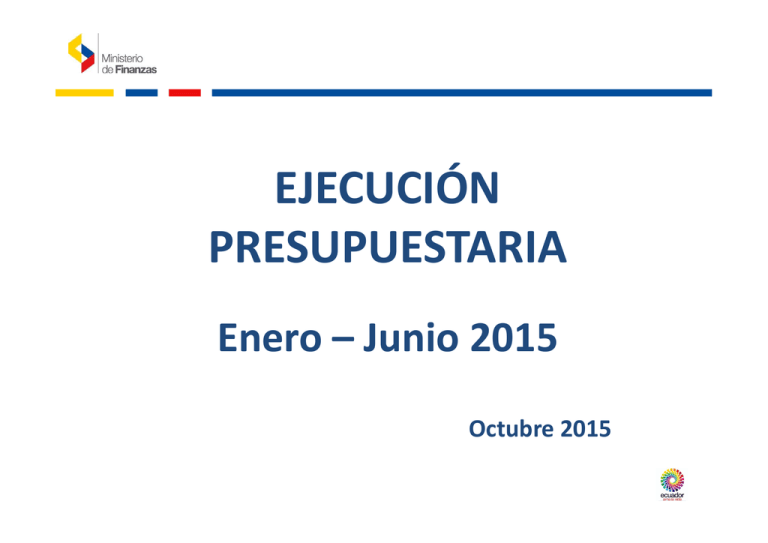 Ejecución Presupuestaria Enero-junio 2015