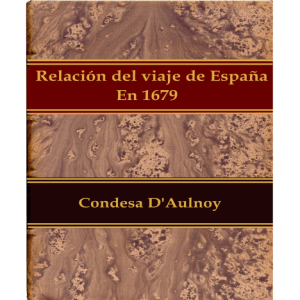 Un viaje por Espana en 1679 - Viajes y viajeros por España