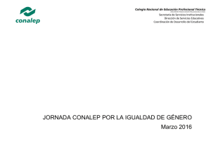 JORNADA CONALEP POR LA IGUALDAD DE GÉNERO Marzo 2016