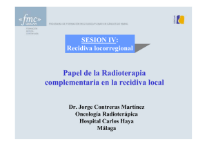 Papel de la Radioterapia complementaria en la recidiva local