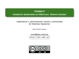 Unidad 4 - Instalación desatendida de GNU/Linux. Sistema kickstart