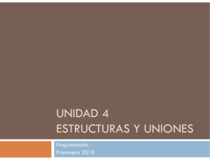 UNIDAD 4 ESTRUCTURAS Y UNIONES