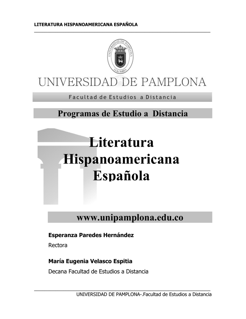 Programas de Estudio a Distancia Literatura Hispanoamericana Española www.unipamplona.edu.co Esperanza Paredes Hernández Rectora María Eugenia Velasco ...