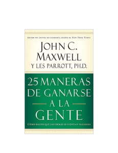 25 MANERAS DE GANARSE A LA GENTE -  JOHN C. MAXWELL