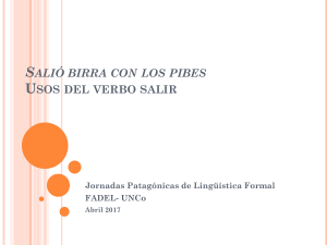 Jornadas Patagónicas de Lingüística Formal-Ponencia: Usos de salir en el español de Argentina