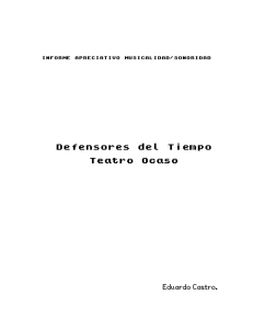 INFORME APRECIATIVO E.CASTRO Defensores del tiempo, teatro ocaso