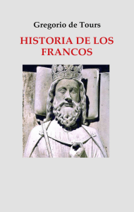 Gregorio de Tours. - Historia de los Francos- Libros 2 y 9 [2018]