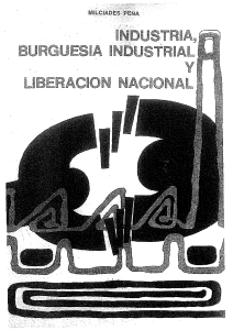 Milcíades Peña - Industria, burguesia industrial y liberacion nacional