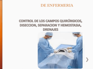 CONTROL DE LOS CAMPOS QUIRÚRGICOS, DISECCION, SEPARACION Y HEMOSTASIA, DRENAJES