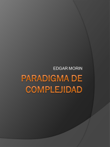 1. PARADIGMA DE LA COMPLEJIDAD. EDGAR MORIN