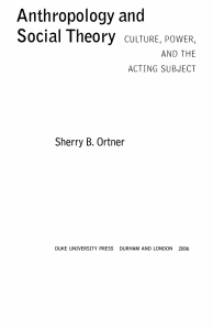(a John Hope Franklin Center Book) Sherry  B. Ortner-Anthropology and Social Theory  Culture, Power, and the Acting Subject-Duke University Press Books (2006)