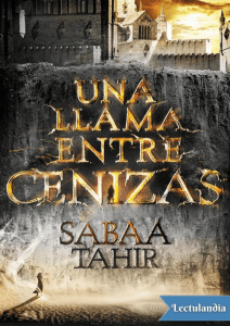 Una llama entre cenizas - Sabaa Tahir
