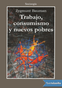 Trabajo consumismo y nuevos pobres - Zygmunt Bauman