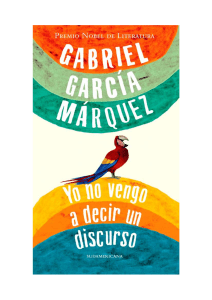 Garcia Marquez Gabriel - Yo No Vengo A Decir Un Discurso