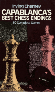 Irving Chernev - Capablanca's Best Chess Endings (1982)