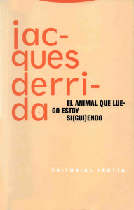 Derrida, Jacques - El animal que luego estoy siguiendo (2008)