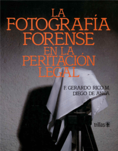 La fotografía Forense en la peritación legal - Gerardo Rico