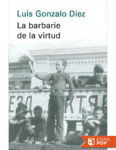 La barbarie de la virtud - Luis Gonzalo Diez