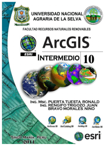 ArcGIS 10 Intermedio. Universidad Nacional Agraria de La Selva, Facultad Recursos Naturales Renovables. Tingo Lima Perú, 2011