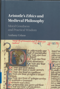 Anthony Celano - Aristotle’s Ethics and Medieval Philosophy  Moral Goodness and Practical Wisdom-Cambridge University Press (2015)