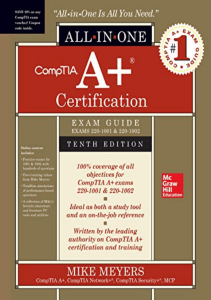 Read CompTIA A+ Certification All-in-One Exam Guide, Tenth Edition (Exams 220-1001   220-1002) Epub