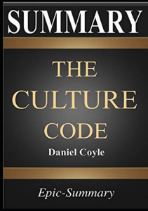 Ebooks download Summary: The Culture Code the Secrets of Highly Successful Groups a Comprehensive Guide to the Book of Daniel Coyle (Epic-Summary) unlimited