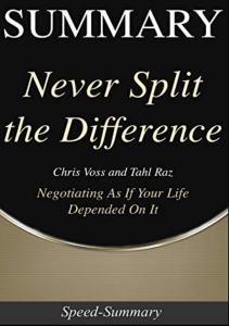 Read Summary: Never Split the Difference - Negotiating As If Your Life Depended On It - A Summary to the Book of Chris (Speed Summaries) unlimited