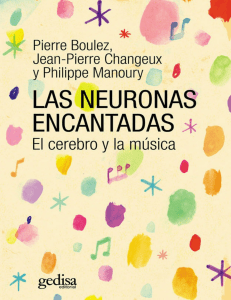 Las neuronas encantadas  El cerebro y la música, 2016 - Pierre Boulez, Jean-Pierre Changeux & Philippe Manoury