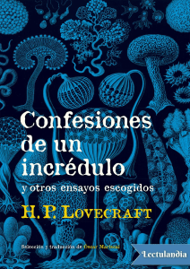 Confesiones de un incredulo y otros ensayos escogidos - H P Lovecraft