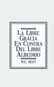W. E. Best - La Libre Gracia En Contra Del Libre Albedrio.