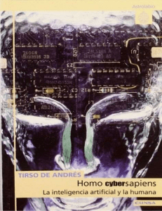 De Andres Argente Tirso - Homo Cybersapiens - La Inteligencia Artificial Y La Humana