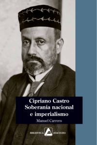 Cipriano Castro. Soberanía Nacional e Imperialismo