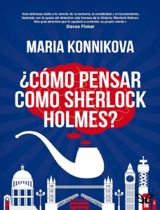  Como pensar como Sherlock Holm - Maria Konnikova
