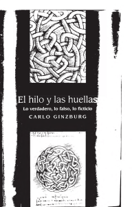Carlo Ginzburg El Hilo y Las Huellas  2010