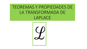 TEOREMAS Y PROPIEDADES DE LA TRANSFORMADA DE LAPLACE
