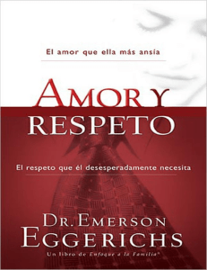 Amor y Respeto, Dr. Emerson Eggerichs
